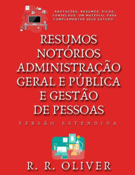 Resumos Notórios: Administração Geral e Pública e Gestão de Pessoas - Versão Estendida R. R. Oliver Author