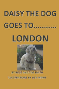 Daisy the Dog Goes to London Rose and