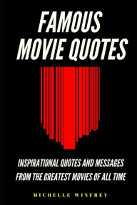 Famous Movie Quotes: Inspirational Quotes and messages from the greatest movies of all time