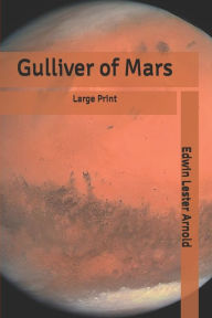Gulliver of Mars: Large Print Edwin
