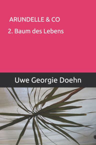 ARUNDELLE & CO: 2. Der Baum des Lebens Uwe