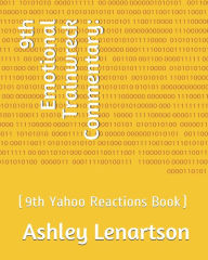 9th Emotional Trainwreck Commentary: : (9th Yahoo Reactions Book) Ashley