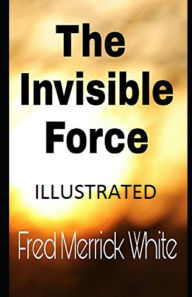 The Invisible Force Illustrated Fred