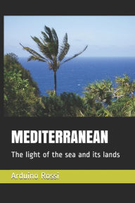 MEDITERRANEAN: The light of the sea and its lands