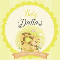 Baby Dallas A Simple Book of Firsts: A Baby Book and the Perfect Keepsake Gift for All Your Precious First Year Memories and Milestones Bendle Publish