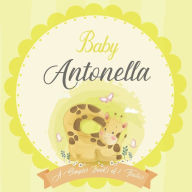 Baby Antonella A Simple Book of Firsts: A Baby Book and the Perfect Keepsake Gift for All Your Precious First Year Memories and Milestones Bendle Publ