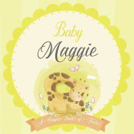 Baby Maggie A Simple Book of Firsts: A Baby Book and the Perfect Keepsake Gift for All Your Precious First Year Memories and Milestones Bendle Publish