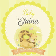 Baby Elaina A Simple Book of Firsts: A Baby Book and the Perfect Keepsake Gift for All Your Precious First Year Memories and Milestones Bendle Publish