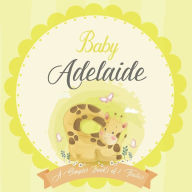 Baby Adelaide A Simple Book of Firsts: A Baby Book and the Perfect Keepsake Gift for All Your Precious First Year Memories and Milestones Bendle Publi