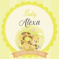 Baby Alexa A Simple Book of Firsts: A Baby Book and the Perfect Keepsake Gift for All Your Precious First Year Memories and Milestones Bendle Publishi