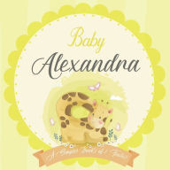 Baby Alexandra A Simple Book of Firsts: A Baby Book and the Perfect Keepsake Gift for All Your Precious First Year Memories and Milestones Bendle Publ