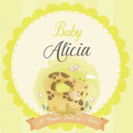 Baby Alicia A Simple Book of Firsts: A Baby Book and the Perfect Keepsake Gift for All Your Precious First Year Memories and Milestones Bendle Publish