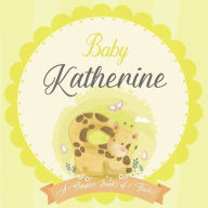 Baby Katherine A Simple Book of Firsts: A Baby Book and the Perfect Keepsake Gift for All Your Precious First Year Memories and Milestones Bendle Publ