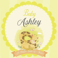 Baby Ashley A Simple Book of Firsts: A Baby Book and the Perfect Keepsake Gift for All Your Precious First Year Memories and Milestones Bendle Publish