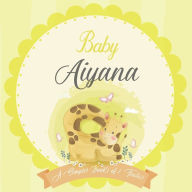 Baby Aiyana A Simple Book of Firsts: A Baby Book and the Perfect Keepsake Gift for All Your Precious First Year Memories and Milestones Bendle Publish