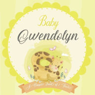 Baby Gwendolyn A Simple Book of Firsts: A Baby Book and the Perfect Keepsake Gift for All Your Precious First Year Memories and Milestones Bendle Publ