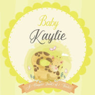 Baby Kaylie A Simple Book of Firsts: A Baby Book and the Perfect Keepsake Gift for All Your Precious First Year Memories and Milestones Bendle Publish