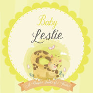 Baby Leslie A Simple Book of Firsts: A Baby Book and the Perfect Keepsake Gift for All Your Precious First Year Memories and Milestones Bendle Publish