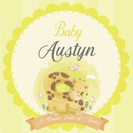 Baby Austyn A Simple Book of Firsts: A Baby Book and the Perfect Keepsake Gift for All Your Precious First Year Memories and Milestones Bendle Publish