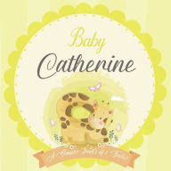 Baby Catherine A Simple Book of Firsts: A Baby Book and the Perfect Keepsake Gift for All Your Precious First Year Memories and Milestones Bendle Publ