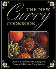 The New Curry Cookbook: Discover a New Style of Cooking with Curry with Delicious Curry Recipes (2nd Edition)