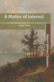 A Matter of Interest: Large Print Robert