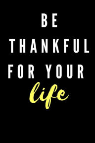 be thankful for your life raak