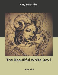 The Beautiful White Devil: Large Print