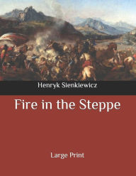Fire in the Steppe: Large Print