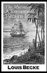The Mutineer: A Romance of Pitcairn Island Illustrated