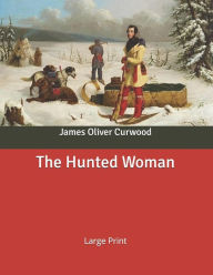 The Hunted Woman: Large Print James