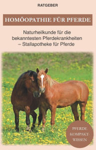 HomÃ¶opathie fÃ¼r Pferde: Pferde Naturheilkunde fÃ¼r die bekanntesten Pferdekrankheiten - Stallapotheke fÃ¼r Pferde Pferde Kompaktwissen Author