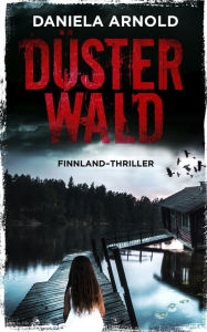 DÃ¼sterwald: Finnland-Thriller Daniela Arnold Author