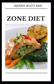ZONE DIET: The Healthiest Diet Which Helps You To Lose Weight Permanently