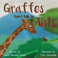 Giraffes Don't Talk to Ants Lauren Poteat Author
