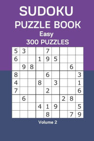 Sudoku Puzzle Book Easy: 300 Puzzles Volume 2 James Watts Author