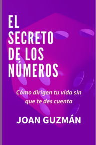 El secreto de los números: Numerología Dimensional Joan Guzmán Author