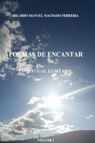 POEMAS DE ENCANTAR: Volume 1 Ricardo Manuel Machado Ferreira Author
