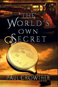 The World's Own Secret: A Novel Paul Crowther Author