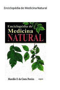 Enciclopï¿½dia de Medicina Natural - Especial: Letra Grande Marcïlio Franco da Costa Pereira Author