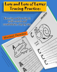 Lots and Lots of Letter Tracing Practice: Knowing and learning to write vowels and vocabularies, step by step. Marisol Paredes Author