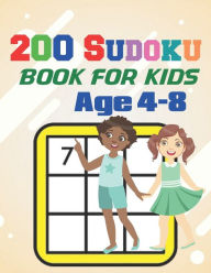 200 Sudoku Book For Kids Age 4-8: A Book Type Of Kids Awesome Brain Games Gift From Mom DERICK OLSON Author
