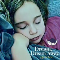 Dream, Dream Away Jennifer Barker Author