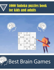 1000 sudoku puzzles book for kids and adults: best brain games Adam Steven Author