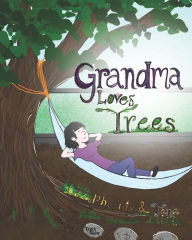 Grandma Loves Trees: A Children's Picture Book Trent Tobler Author