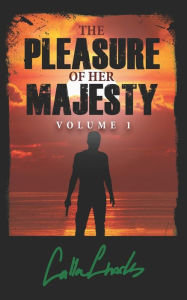 The Pleasure Of Her Majesty Volume One Callan Charles Author