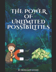The Power of Unlimited Possibilities: Awakening the Infinite Potential for Abundance and Expansion Benjamin Stone Author