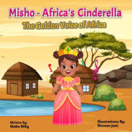 Misho - Africa's Cinderella: The Golden Voice of Africa Mako Billy Author