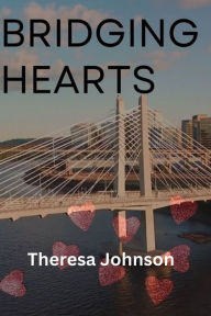 Bridging Hearts: Navigating Communication Challenges with Your Partner Theresa Johnson Author