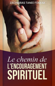 Le Chemin de L'encouragement Spirituel Zacharias Tanee Fomum Author